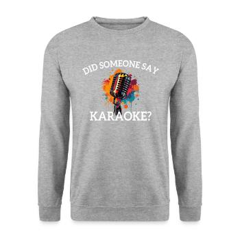 Did someone say karaoke - Unisex Sweatshirt - salt & pepper - Front - Alina (178cm) & Michal (187cm)
