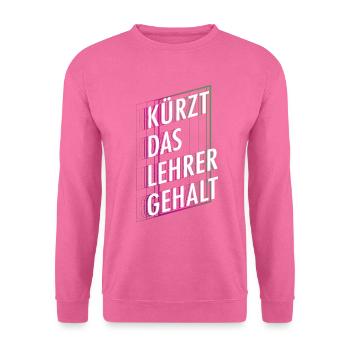 Kürzt das Lehrergehalt aber nicht den Spaß - Unisex Pullover - Pink - Vorne