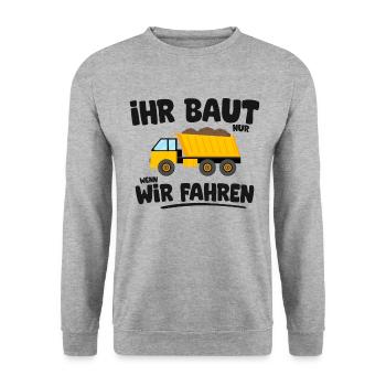 Ihr baut nur wenn wir fahren LKW Fahrer Trucker - Unisex Pullover - Weißgrau meliert - Vorne - Alina (178cm) & Michal (187cm)