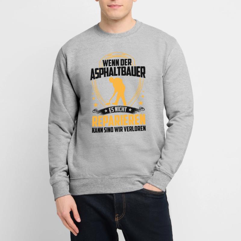 Les constructeurs d’asphalte ne réparent pas les constructeurs de routes Sweat-shirt Unisexe