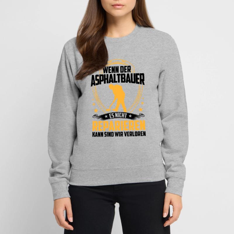 Les constructeurs d’asphalte ne réparent pas les constructeurs de routes Sweat-shirt Unisexe