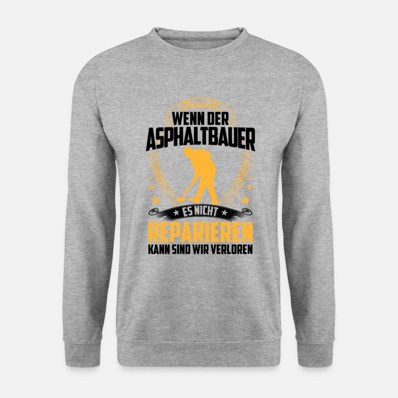 Asphaltbauer nicht reparieren Straßenbauer - Unisex Pullover - Weißgrau meliert