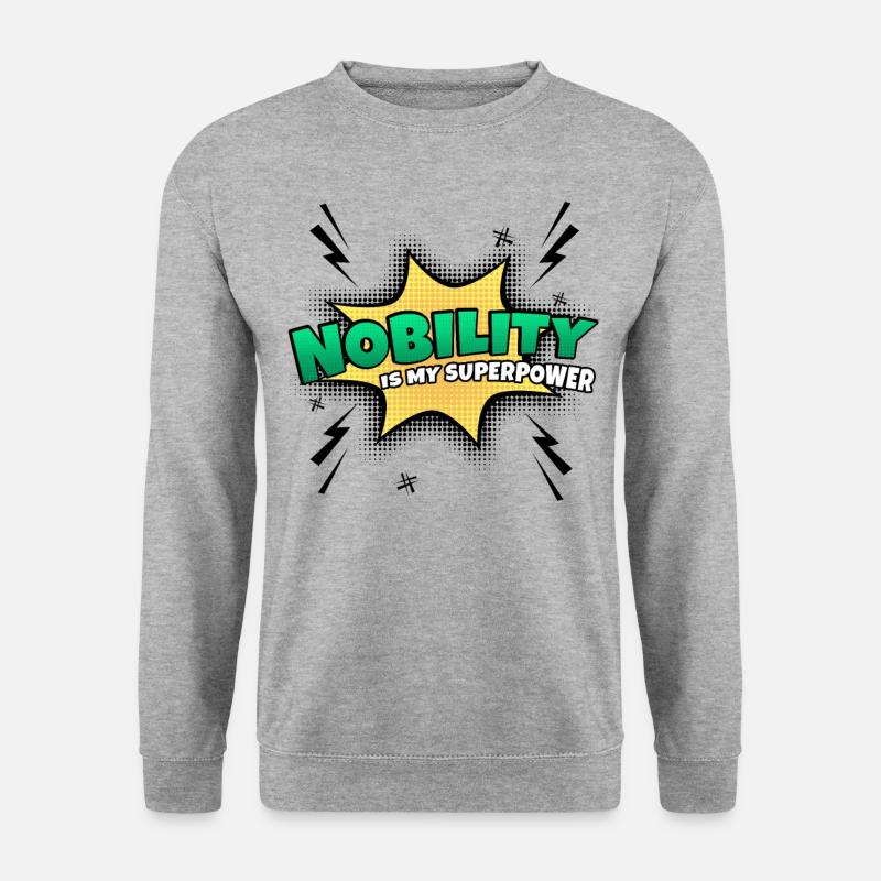 Nobility is my superpower trait - Unisex Sweatshirt - salt & pepper