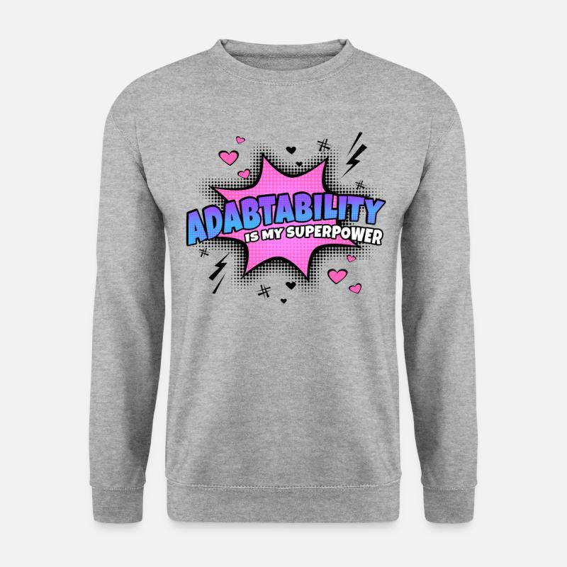 Adaptability is my superpower - Unisex Sweatshirt - salt & pepper