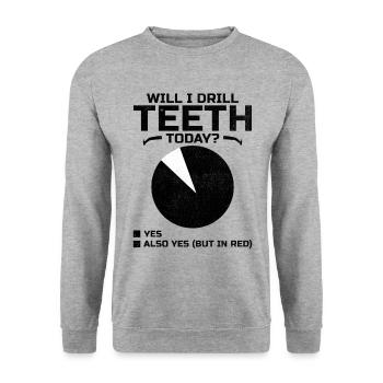 Will I Drill Teeth Today Dental Dentist Dentistry - Unisex Sweatshirt - salt & pepper - Front - Alina (178cm) & Michal (187cm)
