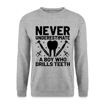 Never Underestimate A Boy Who Drills Teeth Dental - Unisex Sweatshirt - salt & pepper - Front - Alina (178cm) & Michal (187cm)