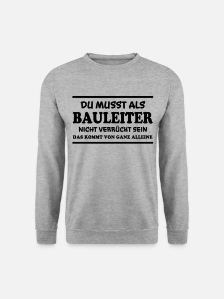 Bauleiter Spruch Baustelle Fun Bauleiter Geschenk - Unisex Pullover - Weißgrau meliert