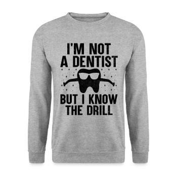 I'm Not A Dentist But I Know The Drill Dental Dent - Unisex Sweatshirt - salt & pepper - Front - Alina (178cm) & Michal (187cm)