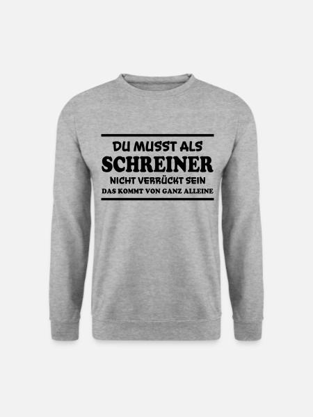 Schreiner Spruch Beruf Lustiges Schreiner Geschenk - Unisex Pullover - Weißgrau meliert