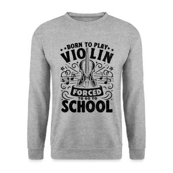 Né pour jouer du violon forcé d’aller à l’école Violon - Sweat-shirt Unisexe - gris chiné - Devant - Alina (178cm) & Michal (187cm)