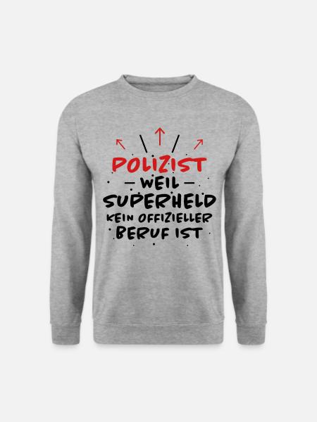 Polizist Spruch Polizei Lustiges Polizist Geschenk - Unisex Pullover - Weißgrau meliert