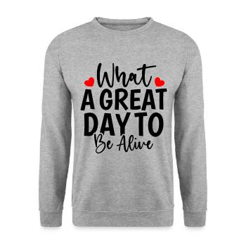 What A Great Day To Be Alive - Unisex Sweatshirt - salt & pepper - Front - Alina (178cm) & Michal (187cm)