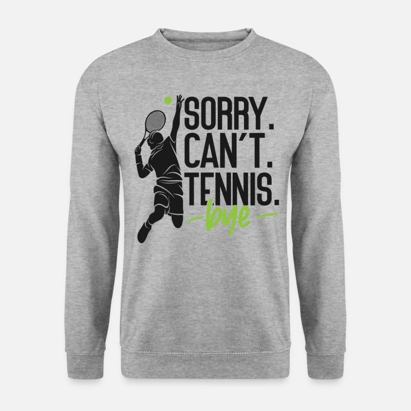 Funny Tennis Player Racket Sorry. - Unisex Sweatshirt - salt & pepper