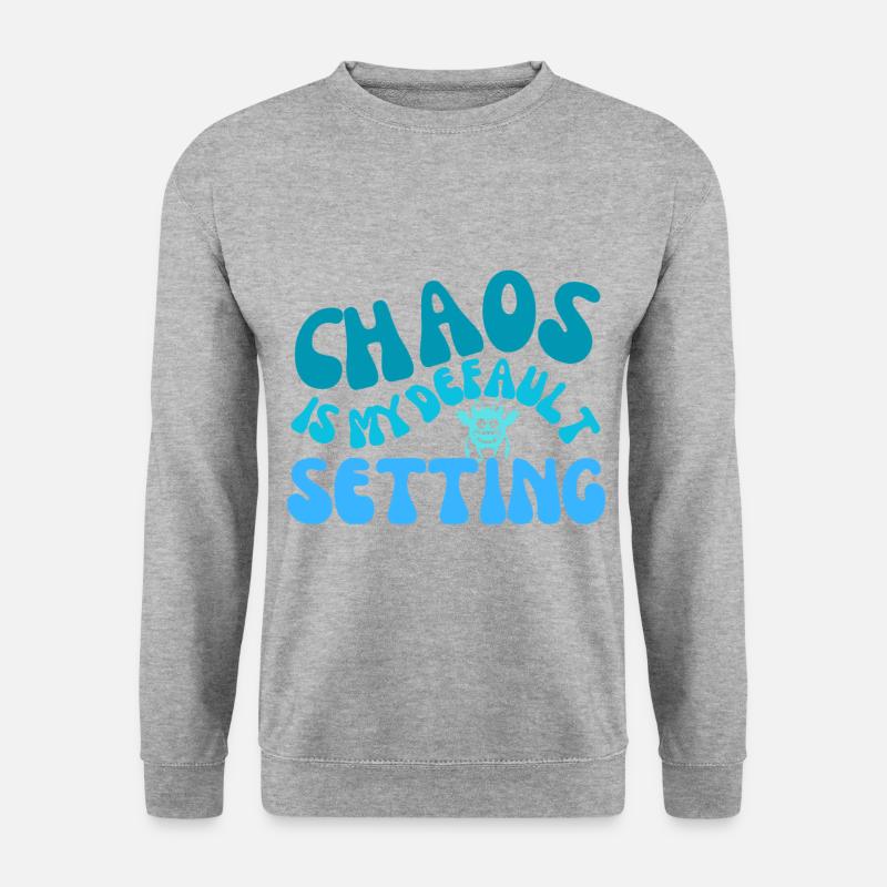 chaos is my default setting - Unisex Sweatshirt - salt & pepper