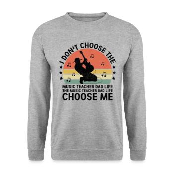 Le professeur de musique Papa La vie Choisissez-moi Musicien Teac - Sweat-shirt Unisexe - gris chiné - Devant - Alina (178cm) & Michal (187cm)