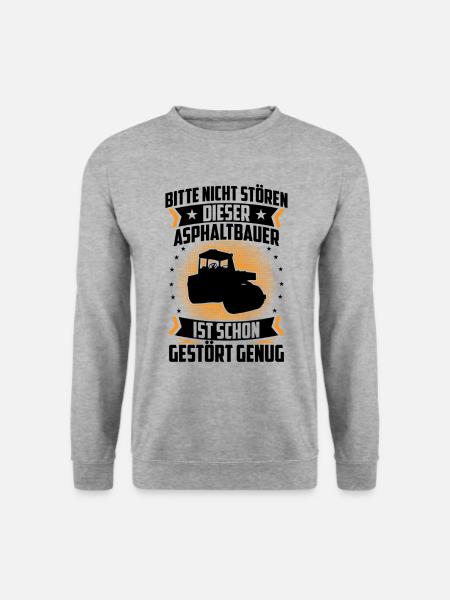 Asphaltbauer ist gestört genug Straßenbau - Unisex Pullover - Weißgrau meliert