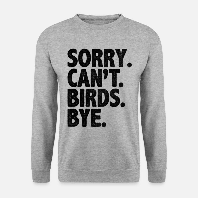 Sorry Can't Birds Bye Vogelbeobachtung Birder Vogel - Unisex Pullover - Weißgrau meliert