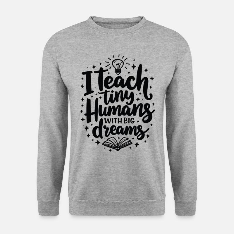 I Teach Tiny Humans Big Dreams Lehrer Erzieher - Unisex Pullover - Weißgrau meliert