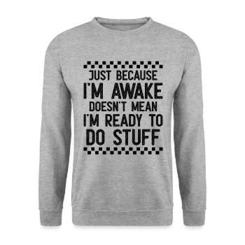 Ce n’est pas parce que je suis éveillé que je suis prêt à - Sweat-shirt Unisexe - gris chiné - Devant - Alina (178cm) & Michal (187cm)