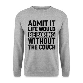 Admit It Life Would Be Boring Without Couch - Unisex Sweatshirt - salt & pepper - Front - Alina (178cm) & Michal (187cm)