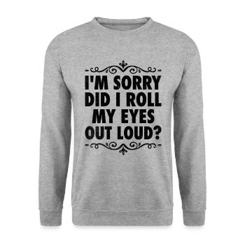 Es tut mir leid, habe ich die Augen verdreht, lauter Sarkasmus - Unisex Pullover - Weißgrau meliert - Vorne - Alina (178cm) & Michal (187cm)