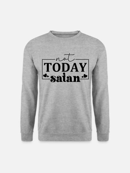 Not Today Satan - Unisex Sweatshirt - salt & pepper