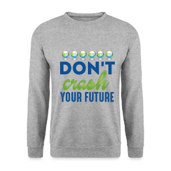 Don't Crash Your Future Earth Protection Support - Unisex Sweatshirt - salt & pepper - Front - Alina (178cm) & Michal (187cm)