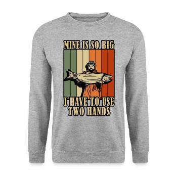 Mine's So Big I Have to Use Two Hands Fishing - Unisex Sweatshirt - salt & pepper - Front - Alina (178cm) & Michal (187cm)