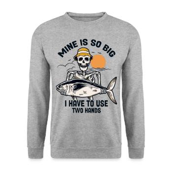 Mine Is So Big I Have To Use Both Hands Fisherman - Unisex Sweatshirt - salt & pepper - Front - Alina (178cm) & Michal (187cm)