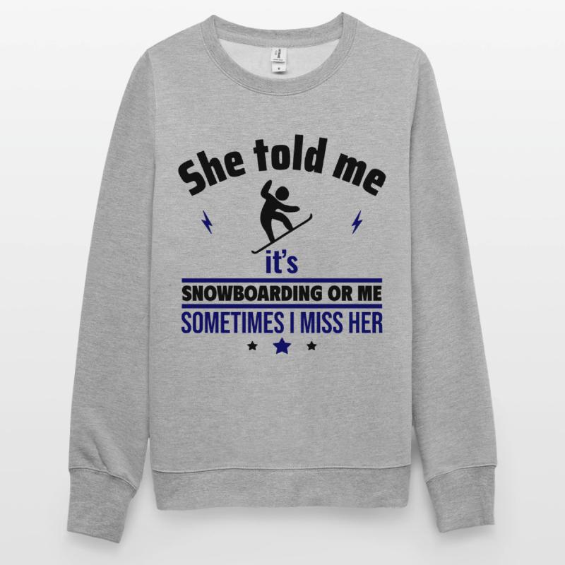 Sie sagte: Snowboard oder ich Unisex Pullover