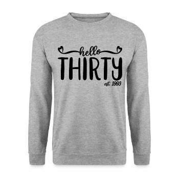 30th Birthday For Women 30 Hello Thirty Est. 1993 - Unisex Sweatshirt - salt & pepper - Front - Alina (178cm) & Michal (187cm)