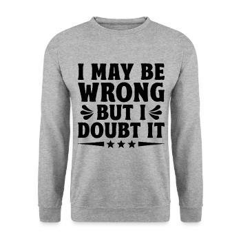 I May Be Wrong But I Doubt It Sarcasm Sarcastic - Unisex Sweatshirt - salt & pepper - Front - Alina (178cm) & Michal (187cm)