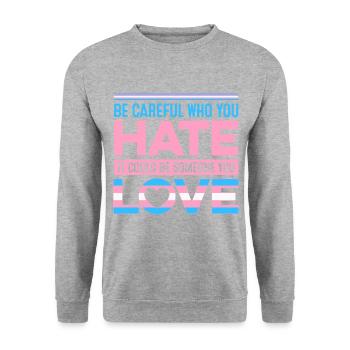 Be Careful Who You Hate It Could Be Someone You Lo - Unisex Pullover - Weißgrau meliert - Vorne - Alina (178cm) & Michal (187cm)