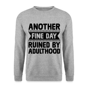 Another Fine Day Ruined By Adulthood Sarcasm - Unisex Sweatshirt - salt & pepper - Front - Alina (178cm) & Michal (187cm)