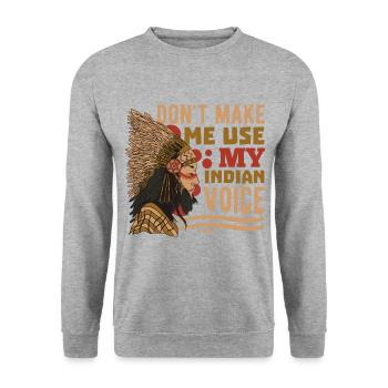 Don't Make Me Use My Indian Voice - Unisex Pullover - Weißgrau meliert - Vorne - Alina (178cm) & Michal (187cm)