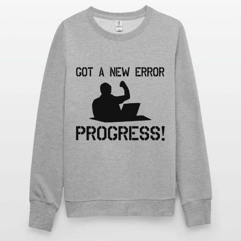 Got A New Error Progress Coder Software Developer Unisex Pullover