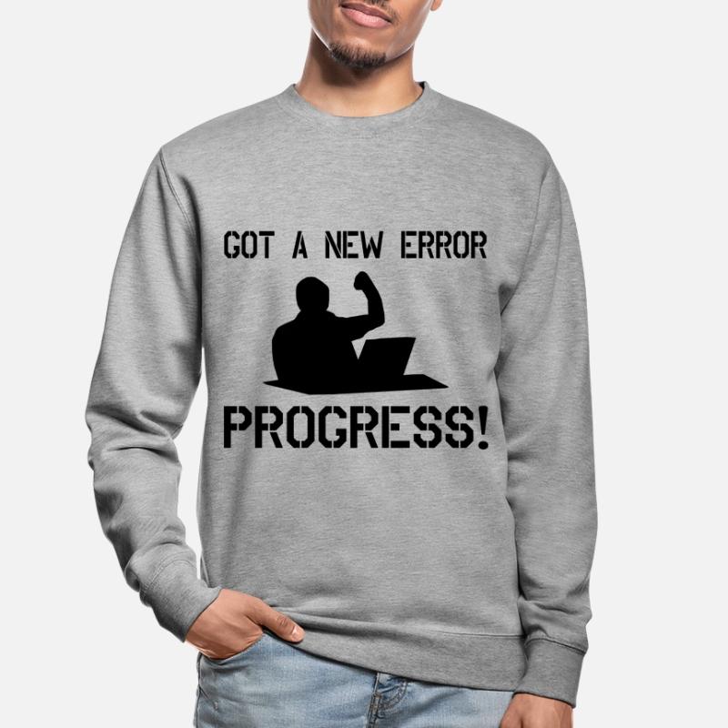 Got A New Error Progress Coder Software Developer Unisex Pullover