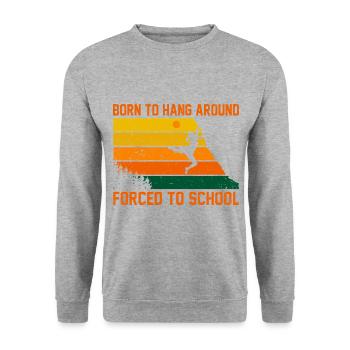 Born To Hang Arround Forced To School Climbing Bou - Unisex Pullover - Weißgrau meliert - Vorne - Alina (178cm) & Michal (187cm)