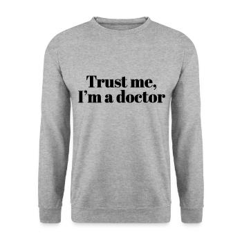 Croyez-moi, je suis médecin, médecin, fournisseur de soins de santé - Sweat-shirt Unisexe - gris chiné - Devant - Alina (178cm) & Michal (187cm)