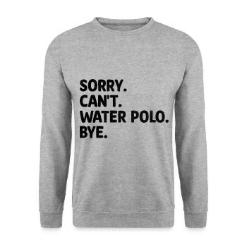 Sorry Can't Water Polo Bye Aquatic Polo Player - Unisex Sweatshirt - salt & pepper - Front - Alina (178cm) & Michal (187cm)