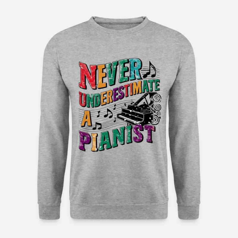Never underestimate a Pianist - Unisex Sweatshirt - salt & pepper