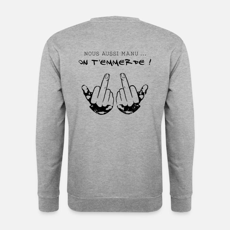 Nous aussi Manu ... on t'emmerde ! - Sweat-shirt Unisexe - gris chiné