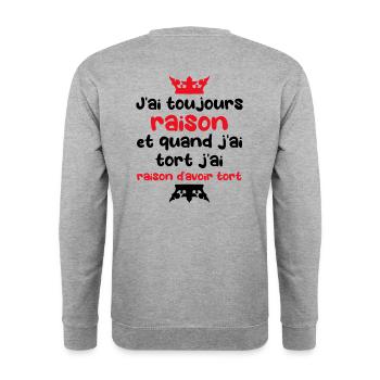 J'ai toujours raison, cadeau amusant humoristique - Sweat-shirt Unisexe - gris chiné - Dos - Michal (187cm)