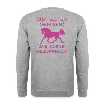 Zum Reiten Geboren Zur Schule Gezwungen Pferd - Unisex Pullover - Weißgrau meliert - Hinten - Michal (187cm)