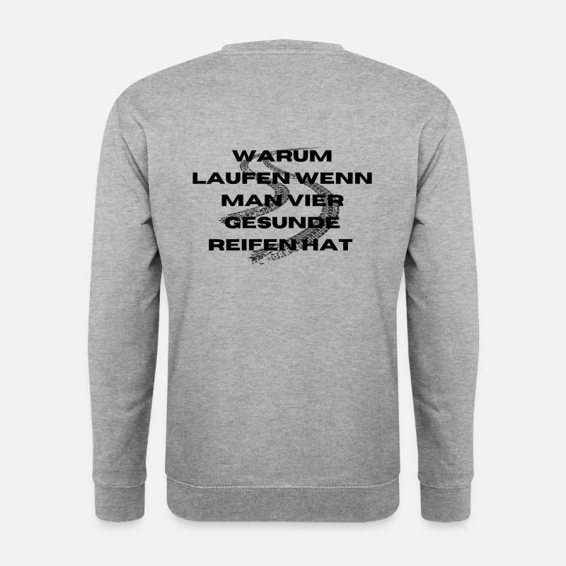Warum laufen wenn man vier Gesunde Reifen hat Auto - Unisex Pullover - Weißgrau meliert