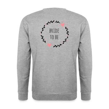 Bride to be | JGA - Unisex Sweatshirt - salt & pepper - Back - Michal (187cm)