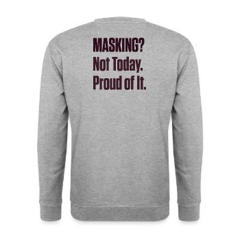 Masking Not Today – ND Pride Late Diagnosis - Unisex Sweatshirt - salt & pepper - Back - Michal (187cm)
