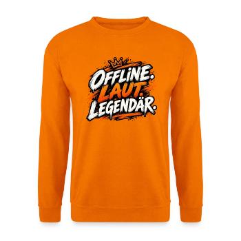 Offline. Laut. Legendär. - Unisex Pullover - Orange - Vorne