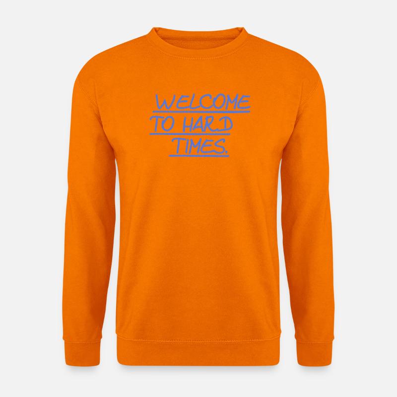 Welcome to hard times - Unisex Pullover - Orange