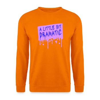 A Little Bit Dramatic Drama Queen Spruch Logo Text - Unisex Pullover - Orange - Vorne